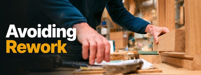 Avoiding rework in the workshop